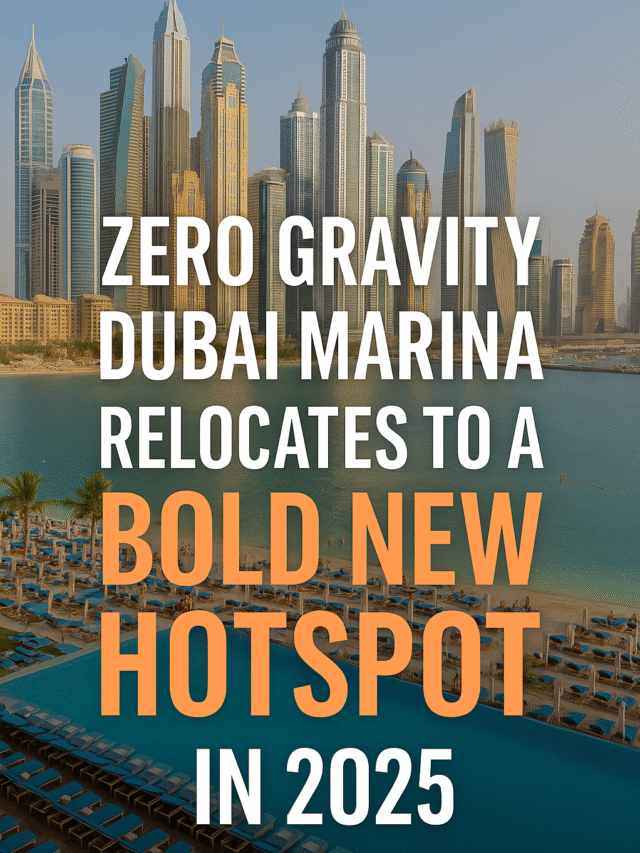 Zero Gravity Dubai Marina Relocates to a Bold New Hotspot in 2025