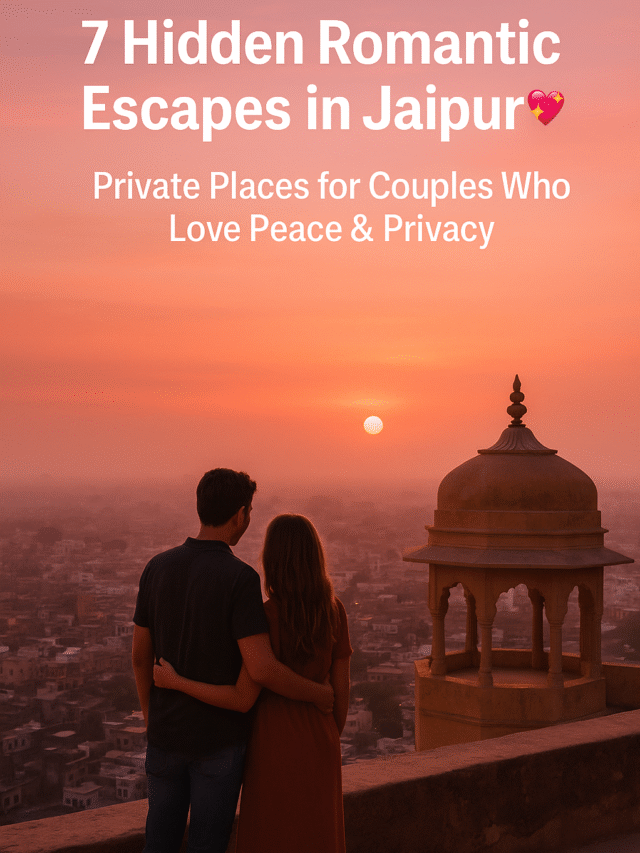 Private Places for Couples Who Love Peace in Jaipur.